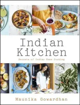 Indian Kitchen: Secrets of Indian home cooking, Hardcover/Maunika Gowardhan