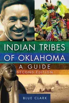 Indian Tribes of Oklahoma, Volume 261: A Guide, Paperback/Blue Clark