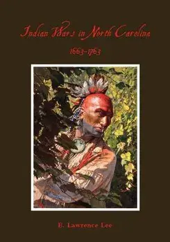 Indian Wars in North Carolina, 1663-1763, Paperback/Lawrence Lee