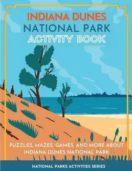 Indiana Dunes National Park Activity Book: Puzzles, Mazes, Games, and More about Indiana Dunes National Park, Paperback/Little Bison Press