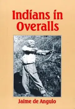 Indians in Overalls, Paperback/Jaime De Angulo