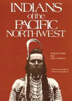 Indians of the Pacific Northwest: A History, Paperback/Robert H. Ruby