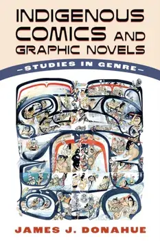 Indigenous Comics and Graphic Novels. Studies in Genre, Paperback/James J. Donahue