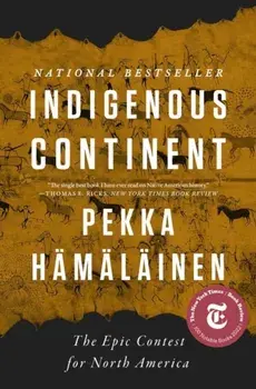 Indigenous Continent. The Epic Contest for North America, Paperback/Pekka Hamalainen
