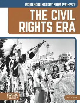 Indigenous History from 1961–1977: The Civil Rights Era, Paperback/E. A., EdD Hale