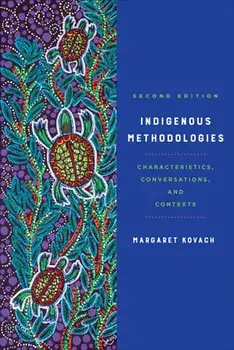 Indigenous Methodologies: Characteristics, Conversations, and Contexts, Second Edition, Paperback/Margaret Kovach