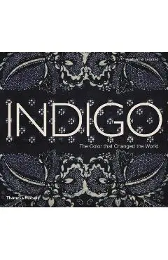 Indigo: The Color That Changed the World - Catherine Legrand