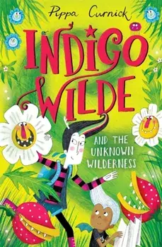 Indigo Wilde and the Unknown Wilderness. Book 2, Hardback/Pippa Curnick
