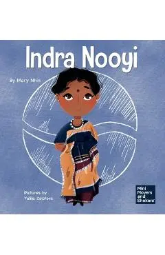 Indra Nooyi: A Kid's Book About Trusting Your Decisions - Mary Nhin