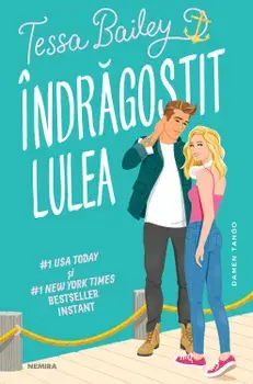 Indragostit lulea/Tessa Bailey