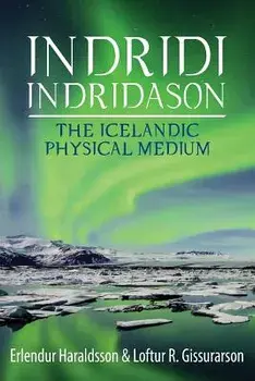 Indridi Indridason: The Icelandic Physical Medium, Paperback/Erlendur Haraldsson