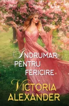 Indrumar pentru fericire/Victoria Alexander