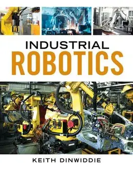 Industrial Robotics, Paperback/Keith Dinwiddie