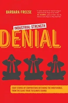 Industrial-Strength Denial, Paperback/Barbara Freese