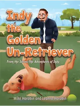 Indy the Golden Un-Retriever. From the Series: The Adventures of Indy, Paperback/Leanne Horobin