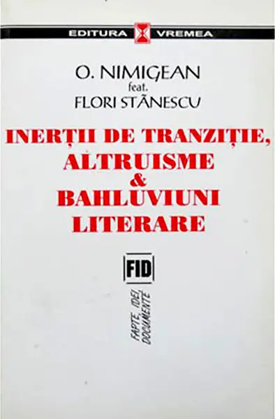 Inertii de tranzitie - altruisme si bahluviuni literare | Ovidiu Nimigean, Flori Stanescu