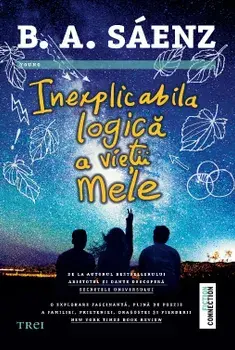 Inexplicabila logica a vietii mele/B.A. Saenz