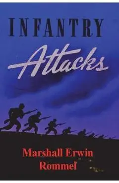 Infantry Attacks - Marshall Erwin Rommel