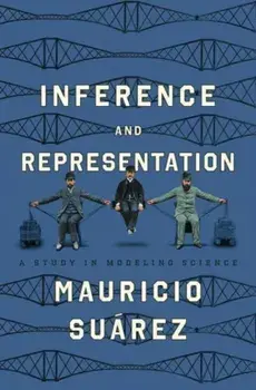 Inference and Representation. A Study in Modeling Science, Paperback/Mauricio Suarez
