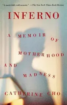 Inferno: A Memoir of Motherhood and Madness, Paperback/Catherine Cho