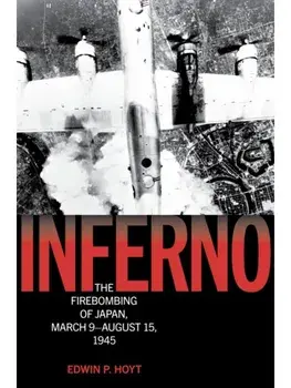 Inferno. The Firebombing of Japan, March 9–August 15, 1945, Paperback/Edwin P. Hoyt