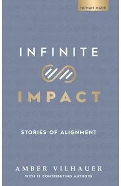 Infinite Impact: Stories of Alignment - Amber Vilhauer