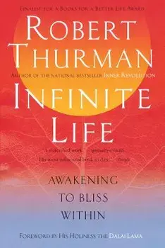 Infinite Life: Awakening to Bliss Within, Paperback/Robert Thurman