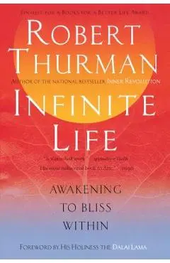 Infinite Life: Awakening to Bliss Within - Robert Thurman
