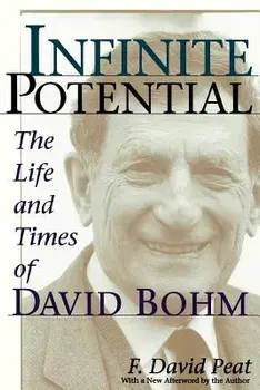 Infinite Potential: The Life and Times of David Bohm, Paperback/F. David Peat