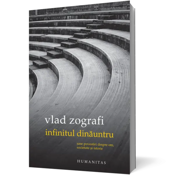 Infinitul dinăuntru. Şase povestiri despre om, societate şi istorie