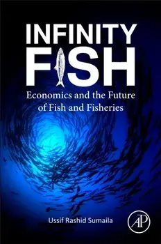 Infinity Fish. Economics and the Future of Fish and Fisheries, Paperback/***