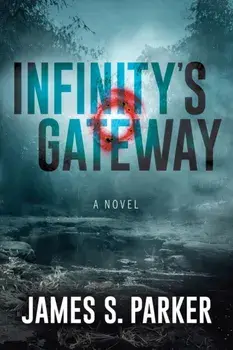 Infinity's Gateway, Paperback/James S. Parker