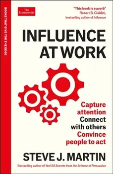 Influence at Work. Capture attention, connect with others, convince people to act: An Economist Edge book, Main, Paperback/Steve J. Martin