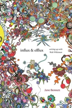 Influx and Efflux: Writing Up with Walt Whitman, Paperback/Jane Bennett