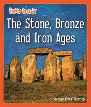 Info Buzz: Early Britons: The Stone, Bronze and Iron Ages, Paperback/Stephen White-Thomson