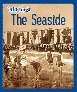 Info Buzz: History: The Seaside, Paperback/Izzi Howell