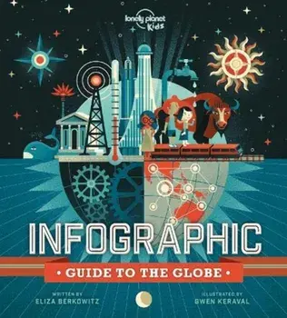 Infographic Guide to the Globe, Hardback/Lonely Planet Kids