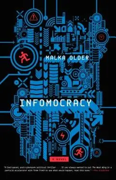 Infomocracy: Book One of the Centenal Cycle - Malka Older