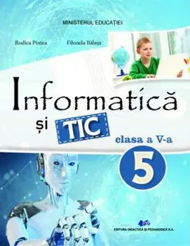 Informatica si TIC. Clasa a V-a/Rodica Pintea, Filonela Balasa
