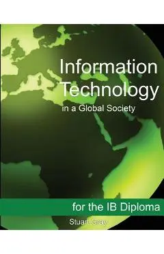 Information Technology in a Global Society for the IB Diploma: Black and White Edition - Stuart Gray