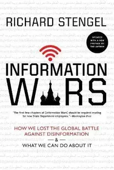 Information Wars: How We Lost the Global Battle Against Disinformation and What We Can Do about It, Paperback/Richard Stengel