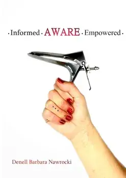Informed, Aware, Empowered: A Self-Guided Journey to Clear Paps, Paperback/Denell Nawrocki