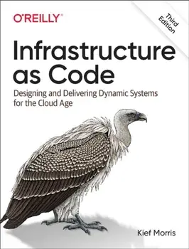 Infrastructure as Code. Dynamic Systems for the Cloud Age, 3 ed, Paperback/Kief Morris