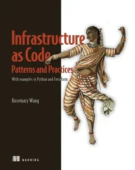 Infrastructure as Code, Patterns and Practices: With examples in Python and Terraform, Paperback/Rosemary Wang