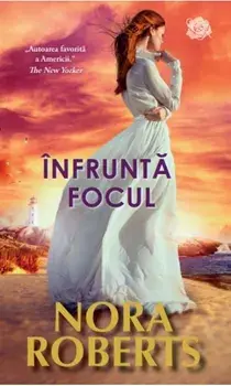 Infrunta focul/Nora Roberts