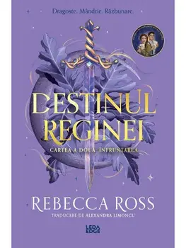 Infruntarea. Al doilea volum al seriei Destinul reginei/Rebecca Ross