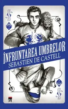 Infruntarea umbrelor/Sebastien de Castell