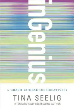 Ingenius: A Crash Course on Creativity, Paperback/Tina Seelig
