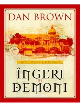 Ingeri si demoni. Editie speciala ilustrata/Dan Brown