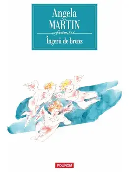 Ingerii de bronz/Angela Martin